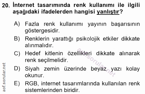 20. soru: İnternet tasarımında renk kullanımı ile ilgili aşağıdaki ifadelerden hangisi yanlıştır? A) Fazla renk kullanımı yayın…
