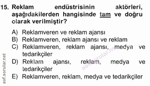 15. soru: Reklam endüstrisinin aktörleri, aşağıdakilerden hangisinde tam ve doğru olarak verilmiştir? A) Reklamveren ve reklam…