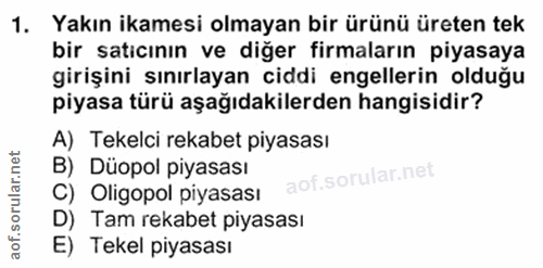 1. soru: Yakın ikamesi olmayan bir ürünü üreten tek bir satıcının ve diğer firmaların piyasaya girişini sınırlayan ciddi engel…