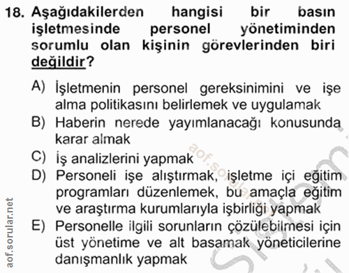 18. soru: Aşağıdakilerden hangisi bir basın işletmesinde personel yönetiminden sorumlu olan kişinin görevlerinden biri değildir…
