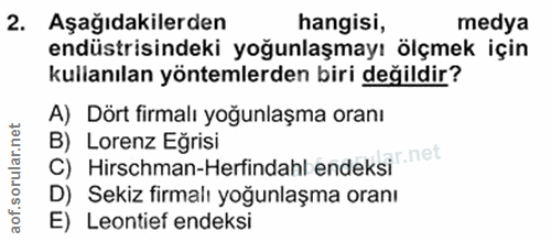 2. soru: Aşağıdakilerden hangisi, medya endüstrisindeki yoğunlaşmayı ölçmek için kullanılan yöntemlerden biri değildir? A) Dör…