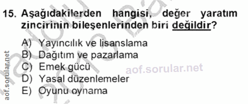 15. soru: Aşağıdakilerden hangisi, değer yaratım zincirinin bileşenlerinden biri değildir? A) Yayıncılık ve lisanslama B) Dağıt…