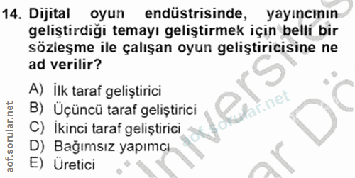 14. soru: Dijital oyun endüstrisinde, yayıncının geliştirdiği temayı geliştirmek için belli bir sözleşme ile çalışan oyun geliş…