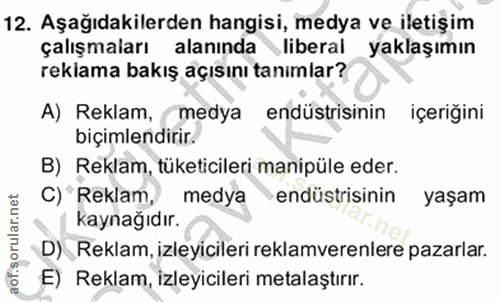 12. soru: Aşağıdakilerden hangisi, medya ve iletişim çalışmaları alanında ,liberal yaklaşımın reklama bakış açısını tanımlar? A…