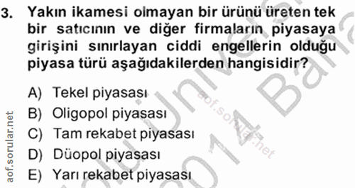 3. soru: Yakın ikamesi olmayan bir ürünü üreten tek bir satıcının ve diğer firmaların piyasaya girişini sınırlayan ciddi engel…