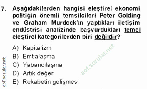 7. soru: Aşağıdakilerden hangisi eleştirel ekonomi politigin önemli temsilcileri Peter Golding ve Graham Murdock'ın yaptıkları…