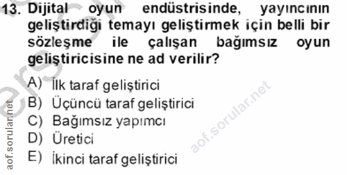 13. soru: Dijital oyun endüstrisinde, yayıncının geliştirdiği temayı geliştirmek için belli bir sozleşme ile çalışan bağimsız o…