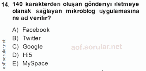 14. soru: 140 karakterden oluşan gönderiyi iletmeye olanak sağlayan mikroblog uygulamasına ne ad verilir? A) Facebook B) Twitte…