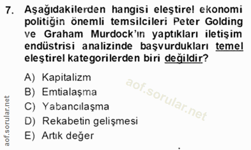7. soru: Aşağıdakilerden hangisi eleştirel ekonomi politiğin önemli temsilcileri Peter Golding ve Graham Murdock'n yaptıkları…
