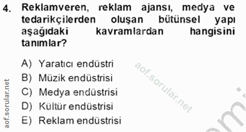 4. soru: Reklamveren, reklam ajansı, medya ve tedarikçilerden oluşan bütünsel yapı aşağıdaki kavramlardan hangisini tanimlar?…