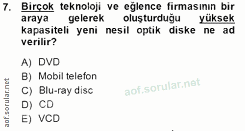 7. soru: Birçok teknoloji ve eğlence firmasının bir araya gelerek oluşturduğu yüksek kapasiteli yeni nesil optik diske ne ad v…