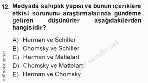 12. soru: Medyada sahiplik yapısı ve bunun içeriklere etkisi sorununu araştırmalarında gündeme getiren düşünürler aşağıdakilerd…