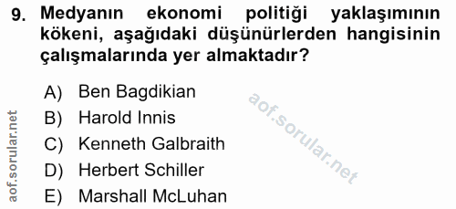 9. soru: Medyanın ekonomi politiği yaklaşımının kökeni, aşağıdaki düşünürlerden hangisinin çalışmalarında yer almaktadır? A) B…