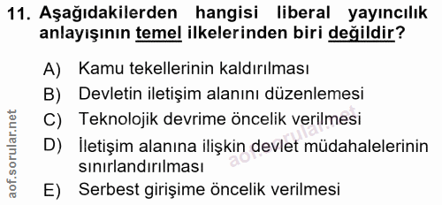 11. soru: Aşağıdakilerden hangisi liberal yayıncılık anlayışının temel ilkelerinden biri değildir? A) Kamu tekellerinin kaldırı…