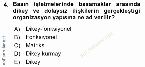 4. soru: Basın işletmelerinde basamaklar arasında dikey ve dolaysız ilişkilerin gerçekleştiği organizasyon yapısına ne ad veri…