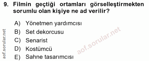 9. soru: Filmin geçtiği ortamları görselleştirmekten sorumlu olan kişiye ne ad verilir? A) Yönetmen yardımcısı B) Set dekorusu…