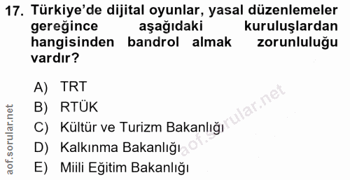 17. soru: Türkiye'de dijital oyunlar, yasal düzenlemeler geregince aşağıdaki kuruluşlardan hangisinden bandrol almak zorunluluğ…