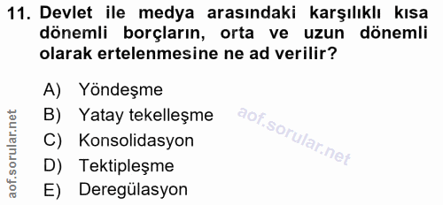 11. soru: Devlet ile medya arasındaki karşılıklı kısa dönemli borçların, orta ve uzun dönemli olarak ertelenmesine ne ad verili…