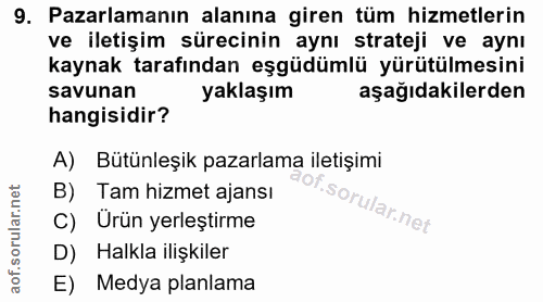 9. soru: Pazarlamanın alanına giren tüm hizmetlerin ve iletişim sürecinin aynı strateji ve aynı kaynak tarafından eşgüdümlü yü…