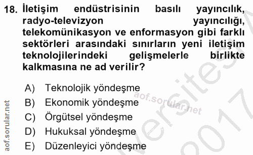 18. soru: İletişim endüstrisinin basılı yayıncılık, radyo-televizyon yayıncılığı, telekomünikasyon ve enformasyon gibi farklı s…