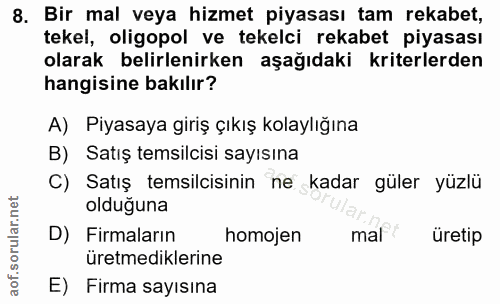 8. soru: Bir mal veya hizmet piyasası tam rekabet, tekel, oligopol ve tekelci rekabet piyasası olarak belirlenirken aşağıdaki…