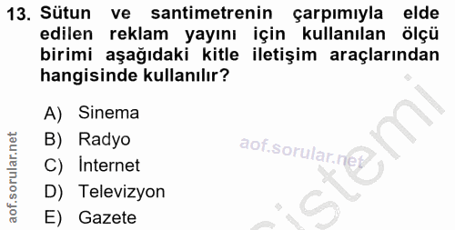 13. soru: Sütun ve santimetrenin çarpımıyla elde edilen reklam yayını için kullanılan ölçü birimi aşağıdaki kitle iletişim araç…