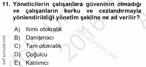11. soru: Yöneticilerin çalışanlara güveninin olmadığı ve çalışanların korku ve cezandırmayla yönlendirildiği yönetim şekline n…