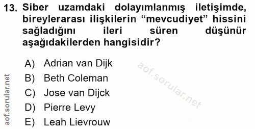 13. soru: Siber uzamdaki dolayımlanmış iletişimde, bireylerarası ilişkilerin "mevcudiyet" hissini sağladığını ileri süren düşün…