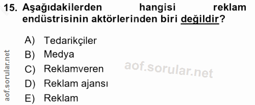 15. soru: Aşağıdakilerden hangisi reklam endüstrisinin aktörlerinden biri değildir? A) Tedarikçiler B) Medya C) Reklamveren D)…