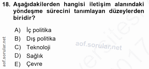 18. soru: Aşağıdakilerden hangisi iletişim alanındaki yöndeşme sürecini tanımlayan düzeylerden biridir? A) Iç politika B) Dış p…