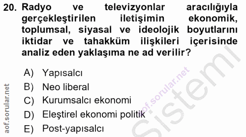 20. soru: Radyo ve televizyonlar aracılığıyla gerçekleştirilen iletişimin ekonomik, toplumsal, siyasal ve ideolojik boyutlarını…