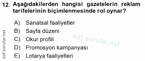 12. soru: Aşağıdakilerden hangisi gazetelerin reklam tarifelerinin biçimlenmesinde rol oynar? A) Sanatsal faaliyetler B) Sayfa…