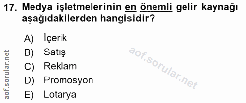 17. soru: Medya işletmelerinin en önemli gelir kaynağı aşağıdakilerden hangisidir? A) İçerik B) Satış C) Reklam D) Promosyon E)…