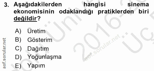 3. soru: Aşağıdakilerden hangisi sinema ekonomisinin odaklandığı pratiklerden biri değildir? A) Uretim B) Gösterim C) Dağıtım…