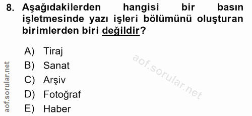 8. soru: Aşağıdakilerden hangisi bir basın işletmesinde yazı işleri bölümünü oluşturan birimlerden biri değildir? A) Tiraj B)…