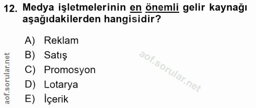 12. soru: Medya işletmelerinin en önemli gelir kaynağı aşağıdakilerden hangisidir? A) Reklam rular.net B) Satış Promosyon aof.s…