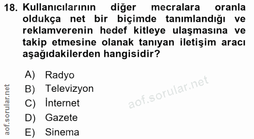 18. soru: Kullanıcılarının diğer mecralara oranla oldukça net bir biçimde tanımlandığı ve reklamverenin hedef kitleye ulaşmasın…
