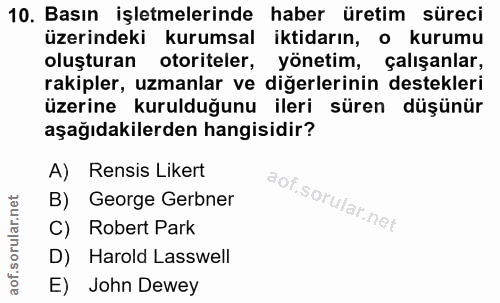 10. soru: Basın işletmelerinde haber üretim süreci üzerindeki kurumsal iktidarın, o kurumu oluşturan otoriteler, yönetim, çalış…