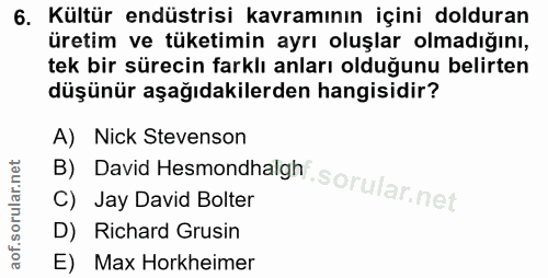 6. soru: Kültür endüstrisi kavramının içini dolduran üretim ve tüketimin ayrı oluşlar olmadığını, tek bir sürecin farklı anlar…