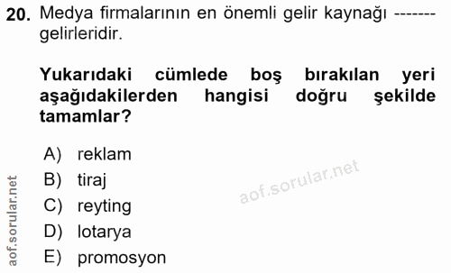 20. soru: Medya firmalarının en önemli gelir kaynağı -..... gelirleridir. Yukarıdaki cümlede boş bırakılan yeri aşağıdakilerden…