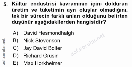 5. soru: Kültür endüstrisi kavramının içini dolduran üretim ve tüketimin ayrı oluşlar olmadığını, tek bir sürecin farklı anlar…