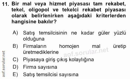 11. soru: Bir mal veya hizmet piyasası tam rekabet, tekel, oligopol ve tekelci rekabet piyasası olarak belirlenirken aşağıdaki…