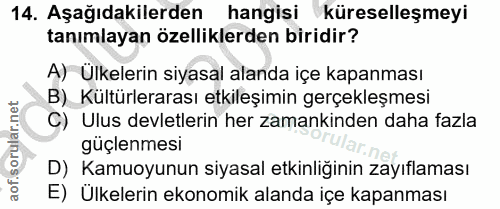 14. soru: Aşağıdakilerden hangisi küreselleşmeyi tanımlayan özelliklerden biridir? A) Ulkelerin siyasal alanda içe kapanması B)…