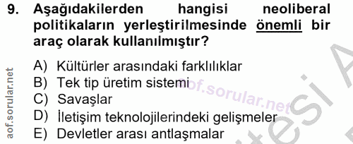 9. soru: Aşağıdakilerden hangisi neoliberal politikaların yerleştirilmesinde önemli bir araç olarak kullanılmıştır? A) Kültürl…