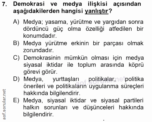 7. soru: Demokrasi ve medya ilişkisi açısından aşağıdakilerden hangisi yanlıştır? A) Medya; yasama, yürütme ve yargıdan sonra…