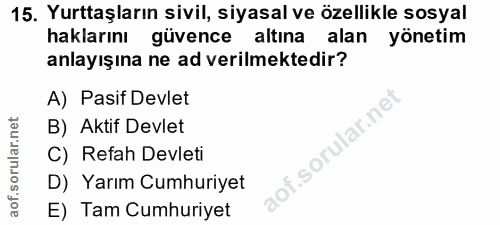 15. soru: Yurttaşların sivil, siyasal ve özellikle sosyal haklarını güvence altına alan yönetim anlayışına ne ad verilmektedir?…