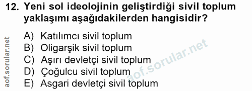 12. soru: Yeni sol ideolojinin geliştirdiği sivil toplum yaklaşımı aşağıdakilerden hangisidir? A) Katılımcı sivil toplum B) Oli…