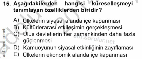 15. soru: Aşağıdakilerden hangisi küreselleşmeyi tanımlayan özelliklerden biridir? A) Ülkelerin siyasal alanda içe kapanması B)…