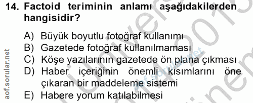 14. soru: Factoid teriminin anlamı aşağıdakilerden hangisidir? A) Büyük boyutlu fotoğraf kullanımı B) Gazetede fotoğraf kullanı…