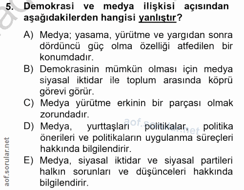 5. soru: Demokrasi ve medya ilişkisi açısından aşağıdakilerden hangisi yanlıştır? A) Medya; yasama, yürütme ve yargıdan sonra…